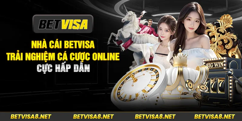 Nhà cái Betvisa - Trải nghiệm cá cược online cực hấp dẫn