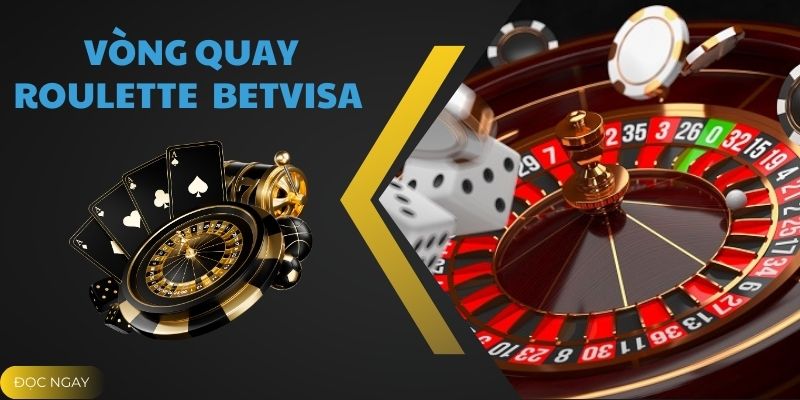 Cùng Khám Phá Vòng Quay Roulette Tại Betvisa Cực Hot